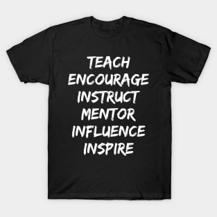 Teach Encourage Instruct Mentor Influence Inspire : best teacher ever T-Shirt